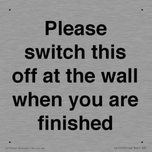 Please switch this off at the wall when you are finished